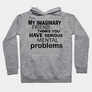 My Imaginary Friend... Hoodie